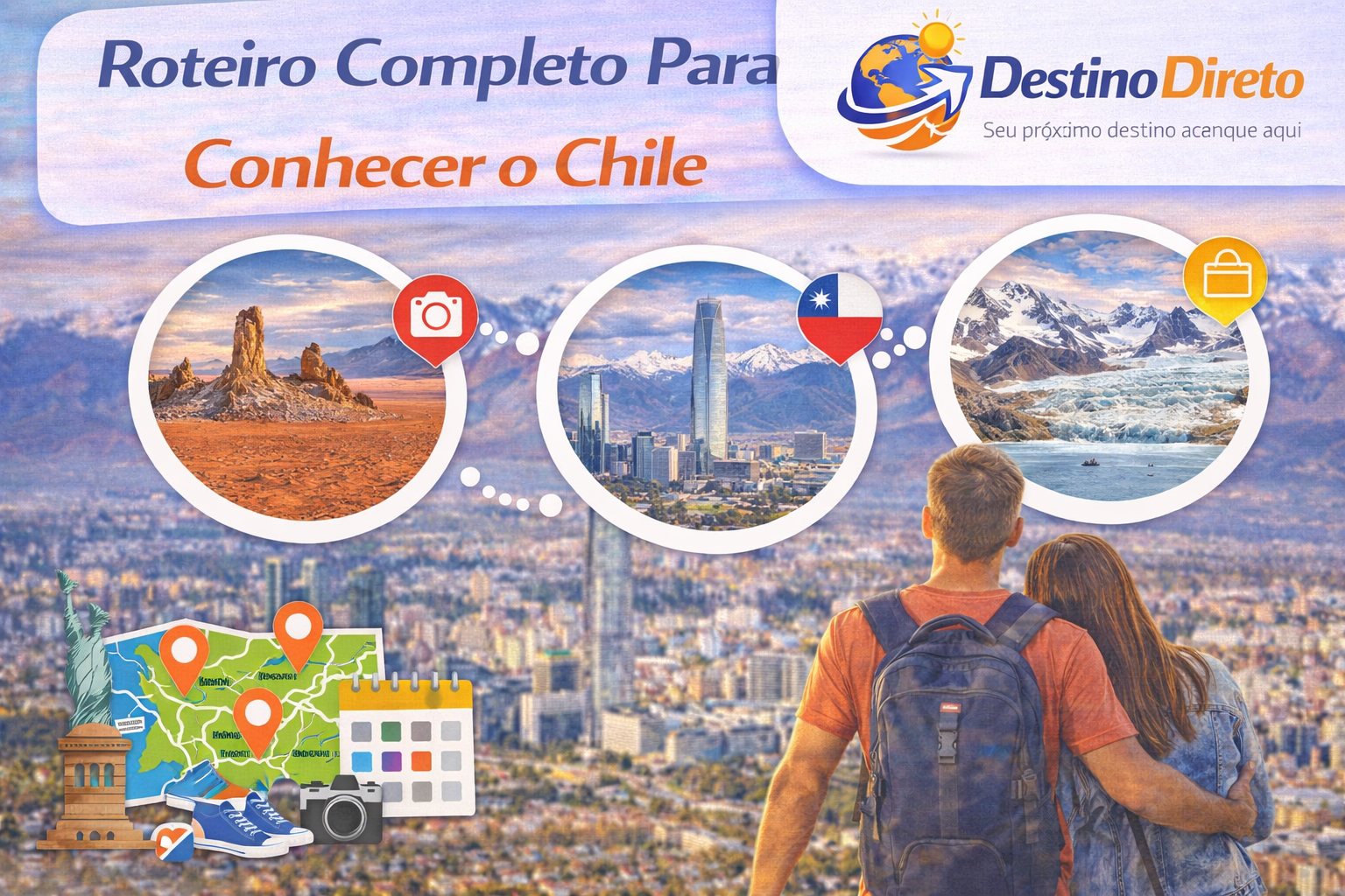 Roteiro Completo Para Conhecer o Chile